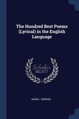 The Hundred Best Poems (Lyrical) in the English Language 1