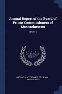 bokomslag Annual Report of the Board of Prison Commissioners of Massachusetts; Volume 2