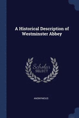 bokomslag A Historical Description of Westminster Abbey