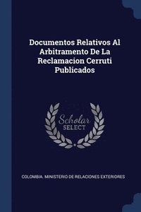 bokomslag Documentos Relativos Al Arbitramento De La Reclamacion Cerruti Publicados