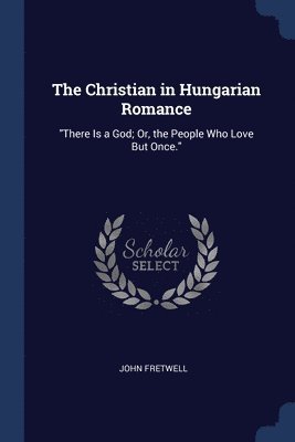 bokomslag The Christian in Hungarian Romance