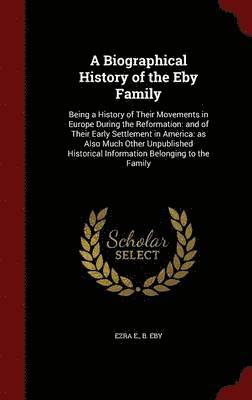 bokomslag Biographical History of the Eby Family