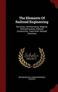 bokomslag The Elements Of Railroad Engineering