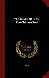 bokomslag The Works Of Li Po, The Chinese Poet