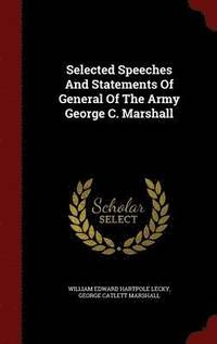 bokomslag Selected Speeches And Statements Of General Of The Army George C. Marshall