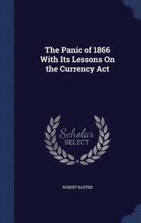 bokomslag The Panic of 1866 With Its Lessons On the Currency Act
