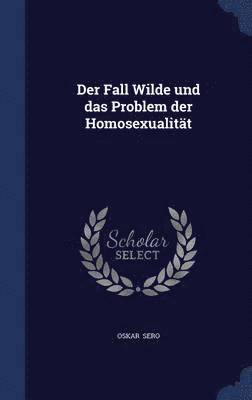 Der Fall Wilde und das Problem der Homosexualitt 1