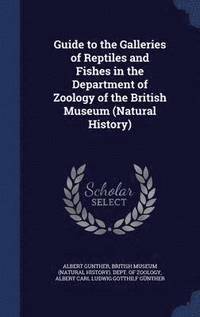 bokomslag Guide to the Galleries of Reptiles and Fishes in the Department of Zoology of the British Museum (Natural History)