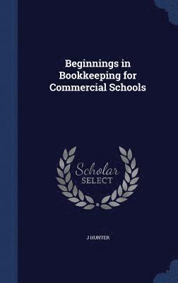 Beginnings in Bookkeeping for Commercial Schools 1