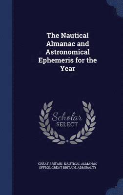 The Nautical Almanac and Astronomical Ephemeris for the Year 1