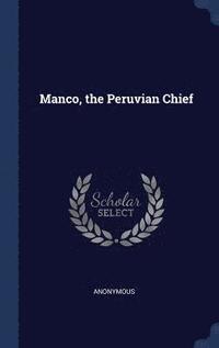 bokomslag Manco, the Peruvian Chief