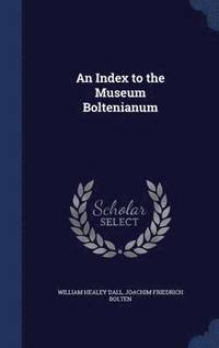 bokomslag An Index to the Museum Boltenianum