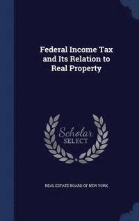 bokomslag Federal Income Tax and Its Relation to Real Property