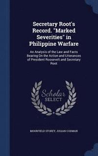 bokomslag Secretary Root's Record. &quot;Marked Severities&quot; in Philippine Warfare