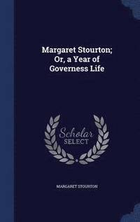 bokomslag Margaret Stourton; Or, a Year of Governess Life
