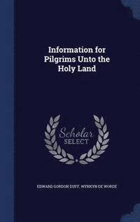 bokomslag Information for Pilgrims Unto the Holy Land