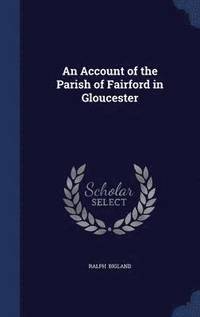 bokomslag An Account of the Parish of Fairford in Gloucester