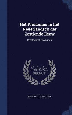 Het Pronomen in het Nederlandsch der Zestiende Eeuw 1
