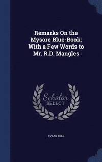 bokomslag Remarks On the Mysore Blue-Book; With a Few Words to Mr. R.D. Mangles