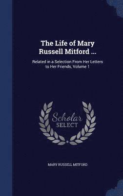 Mary Russell Mitford - Life of Mary Russell Mitford ..., Inbunden