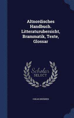 bokomslag Altnordisches Handbuch. Litteraturubersicht, Brammatik, Texte, Glossar
