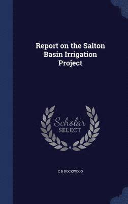 bokomslag Report on the Salton Basin Irrigation Project