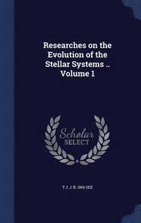 bokomslag Researches on the Evolution of the Stellar Systems .. Volume 1