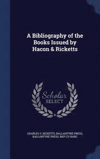 bokomslag A Bibliography of the Books Issued by Hacon & Ricketts