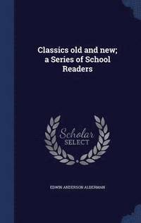 bokomslag Classics old and new; a Series of School Readers