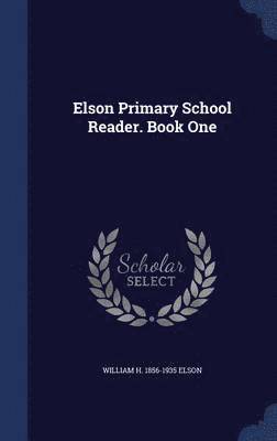 bokomslag Elson Primary School Reader. Book One