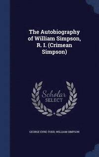 bokomslag The Autobiography of William Simpson, R. I. (Crimean Simpson)