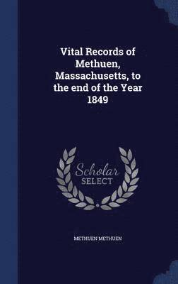 Methuen Methuen - Vital Records of Methuen, Massachusetts, to the end of the Year 1849, Inbunden