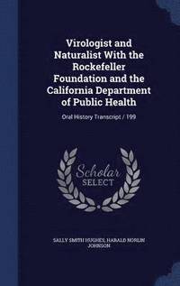 bokomslag Virologist and Naturalist With the Rockefeller Foundation and the California Department of Public Health
