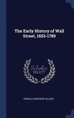 bokomslag The Early History of Wall Street, 1653-1789