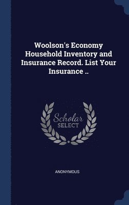 bokomslag Woolson's Economy Household Inventory and Insurance Record. List Your Insurance ..