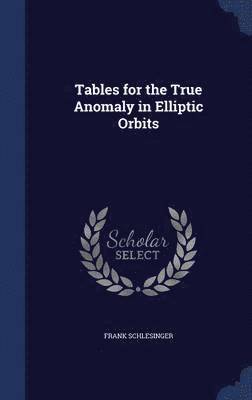 Tables for the True Anomaly in Elliptic Orbits 1