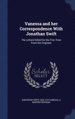 Jonathan Swift, 1690-1723 Vanessa, A Martin Freeman, Vanessa - Vanessa and her Correspondence With Jonathan Swift, Inbunden