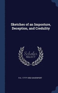 bokomslag Sketches of an Imposture, Deception, and Credulity