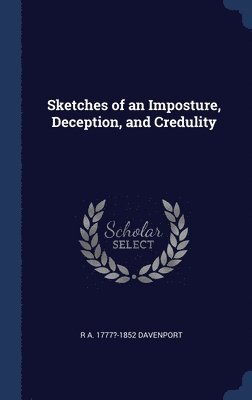 Sketches of an Imposture, Deception, and Credulity