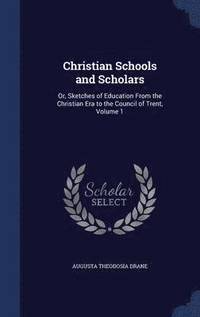 bokomslag Christian Schools and Scholars