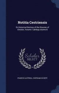 bokomslag Notitia Cestriensis