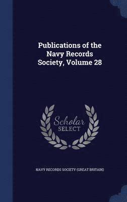 Publications of the Navy Records Society, Volume 28 1