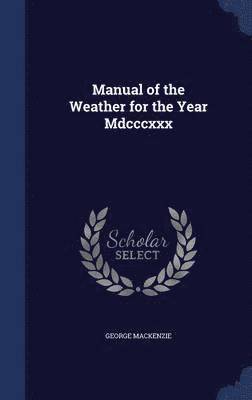 Manual of the Weather for the Year Mdcccxxx 1