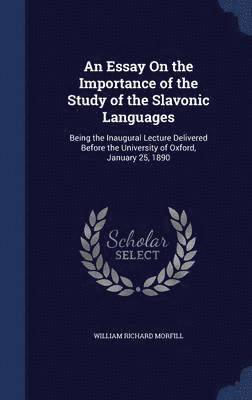 An Essay On the Importance of the Study of the Slavonic Languages 1