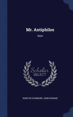 Remy de Gourmont, John Howard - Mr. Antiphilos, Inbunden