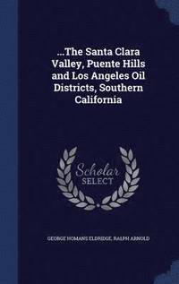 bokomslag ...The Santa Clara Valley, Puente Hills and Los Angeles Oil Districts, Southern California