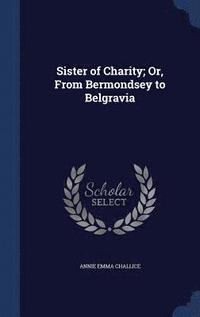bokomslag Sister of Charity; Or, From Bermondsey to Belgravia