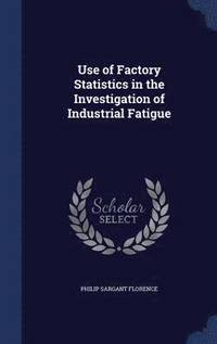 bokomslag Use of Factory Statistics in the Investigation of Industrial Fatigue