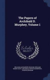 bokomslag The Papers of Archibald D. Murphey, Volume 1