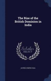 bokomslag The Rise of the British Dominion in India